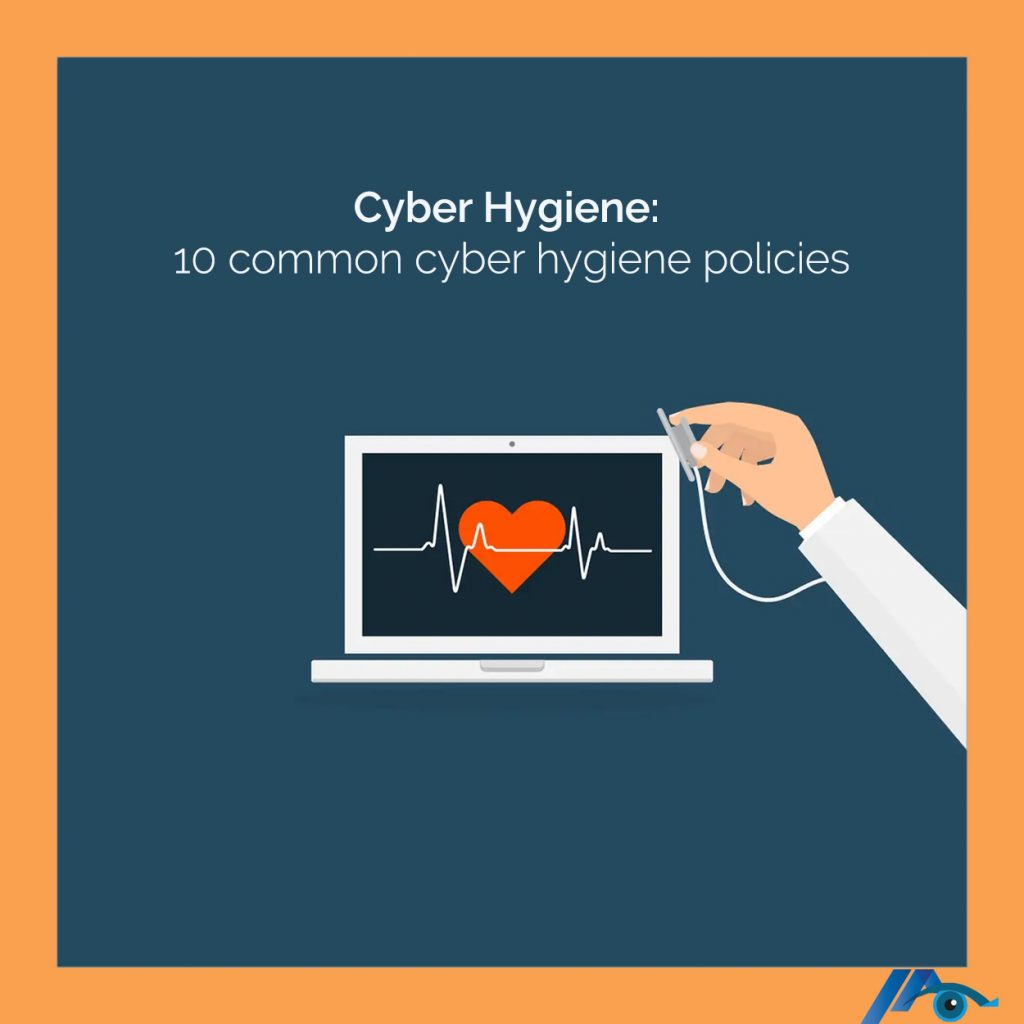 Cyber Hygiene: 10 common cyber hygiene policies